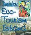 Dominica,
                                    The Eco-Tourism Island